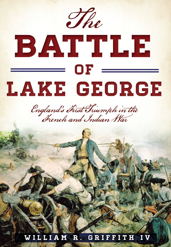 The Battle of Lake George: England's First Triumph in the French and Indian War