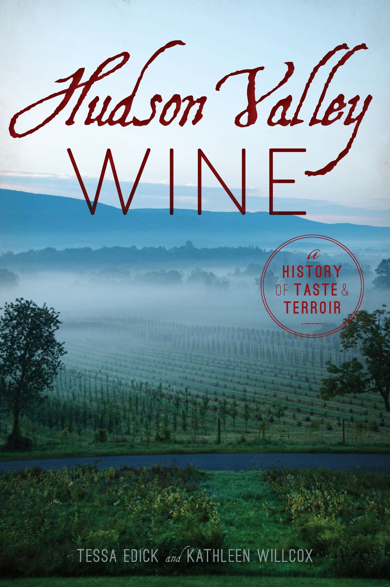 Hudson Valley Wine: A History of Taste and Terroir