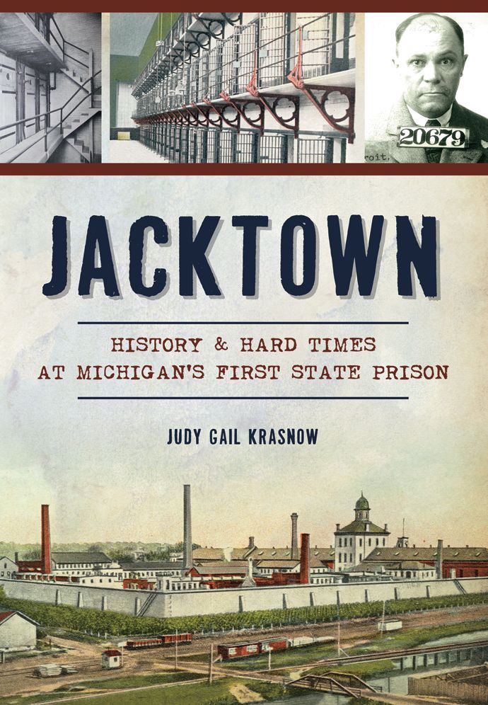 Jacktown: History and Hard Times at Michigan's First State Prison