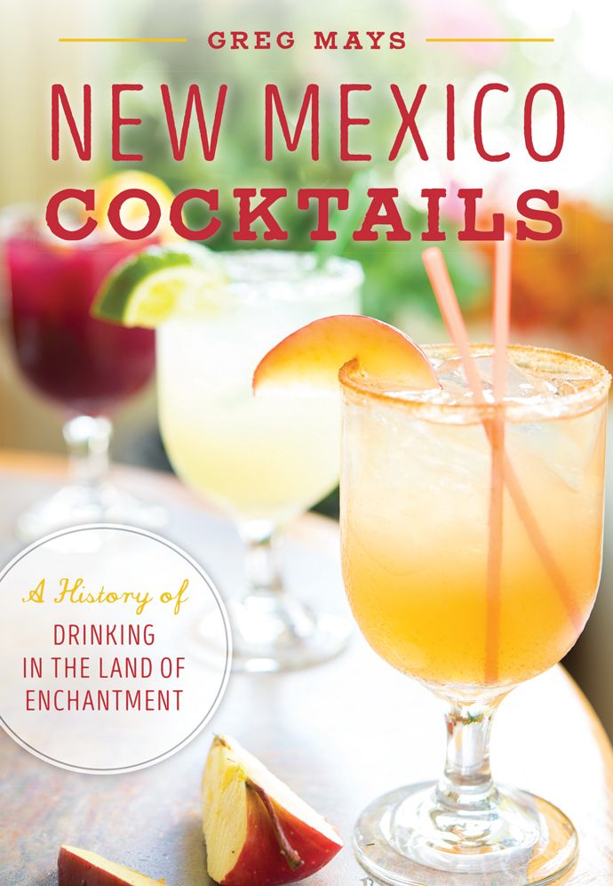 New Mexico Cocktails: A History of Drinking in the Land of Enchantment