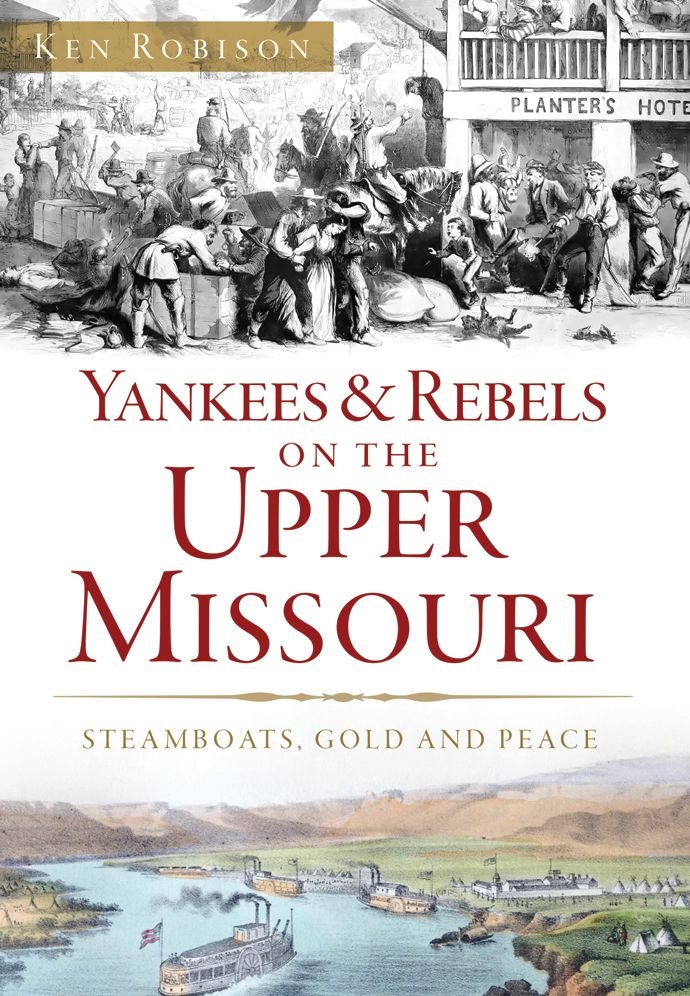 Yankees and Rebels on the Upper Missouri: Steamboats, Gold and Peace