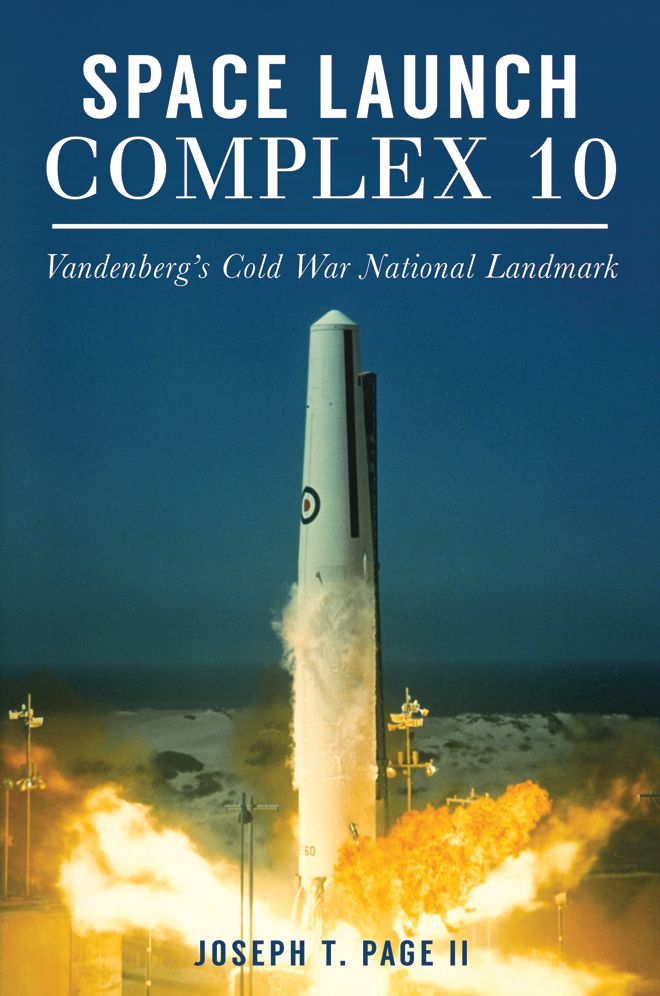 Space Launch Complex 10 : Vandenberg's Cold War National Landmark