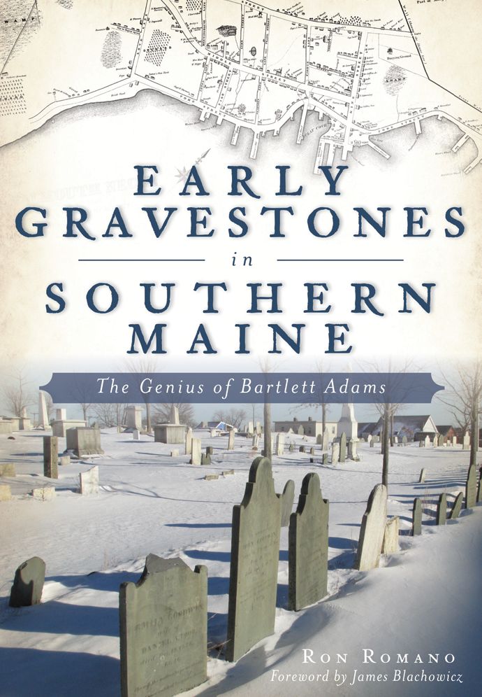 Early Gravestones in Southern Maine : The Genius of Bartlett Adams