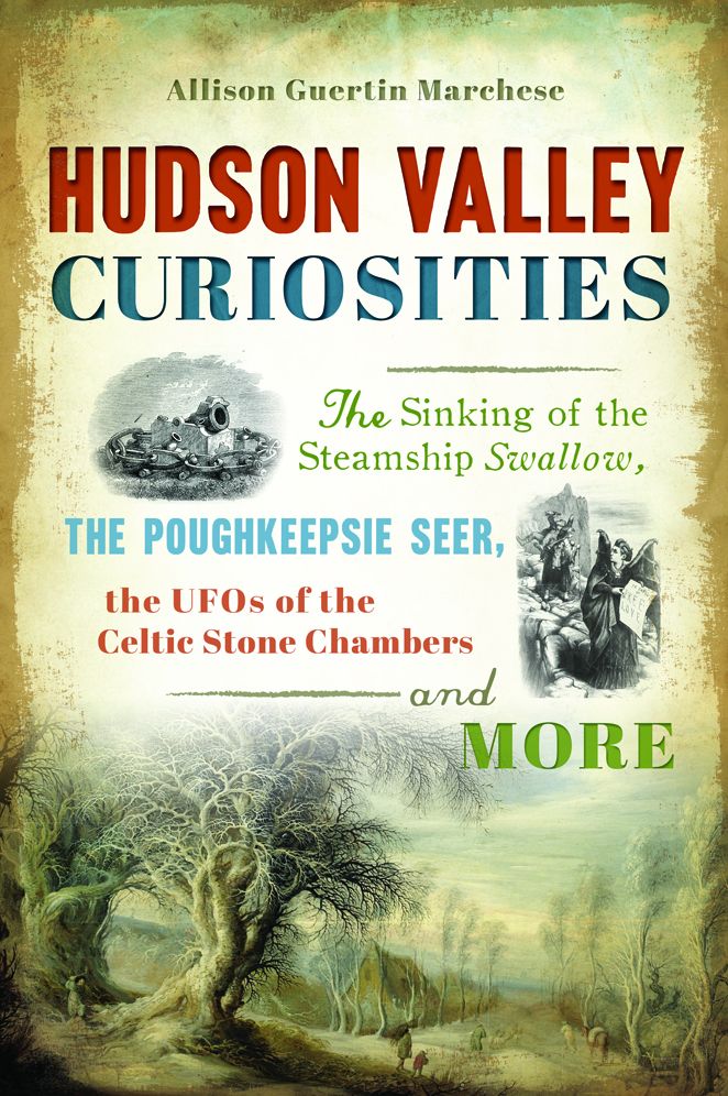 Hudson Valley Curiosities: The Sinking of the Steamship Swallow, the Poughkeepsie Seer, the UFOs of the Celtic Stone Chambers and More