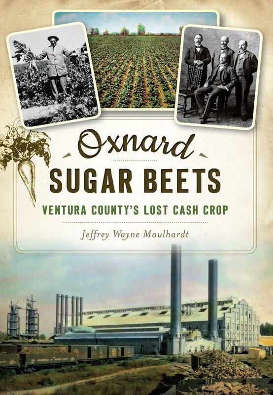Oxnard Sugar Beets: Ventura County's Lost Cash Crop