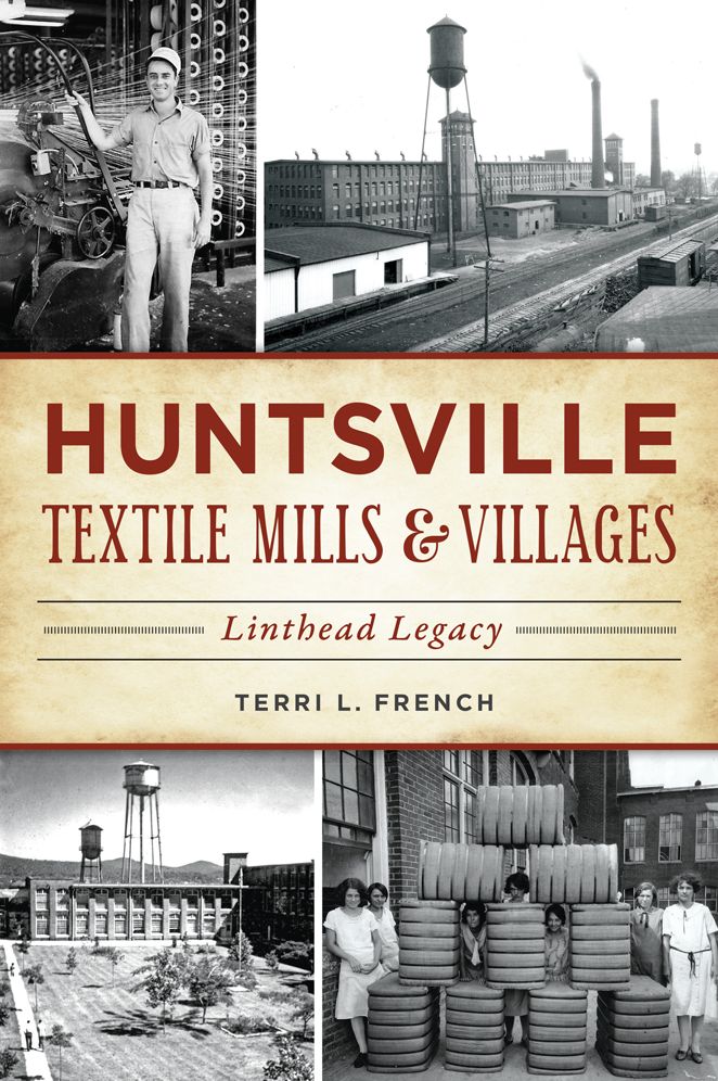 Huntsville Textile Mills and Villages: Linthead Legacy