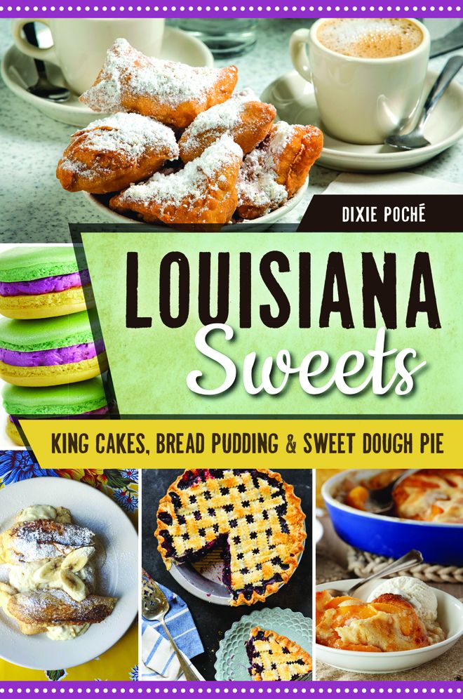 Louisiana Sweets: King Cakes, Bread Pudding and Sweet Dough Pie