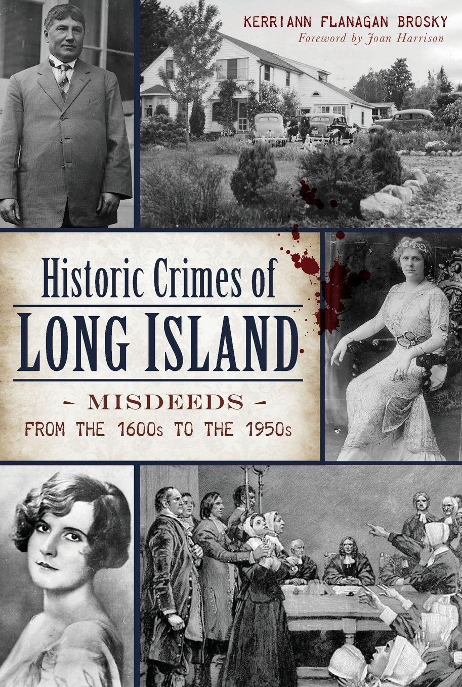 Historic Crimes of Long Island: Misdeeds from the 1600s to the 1950s