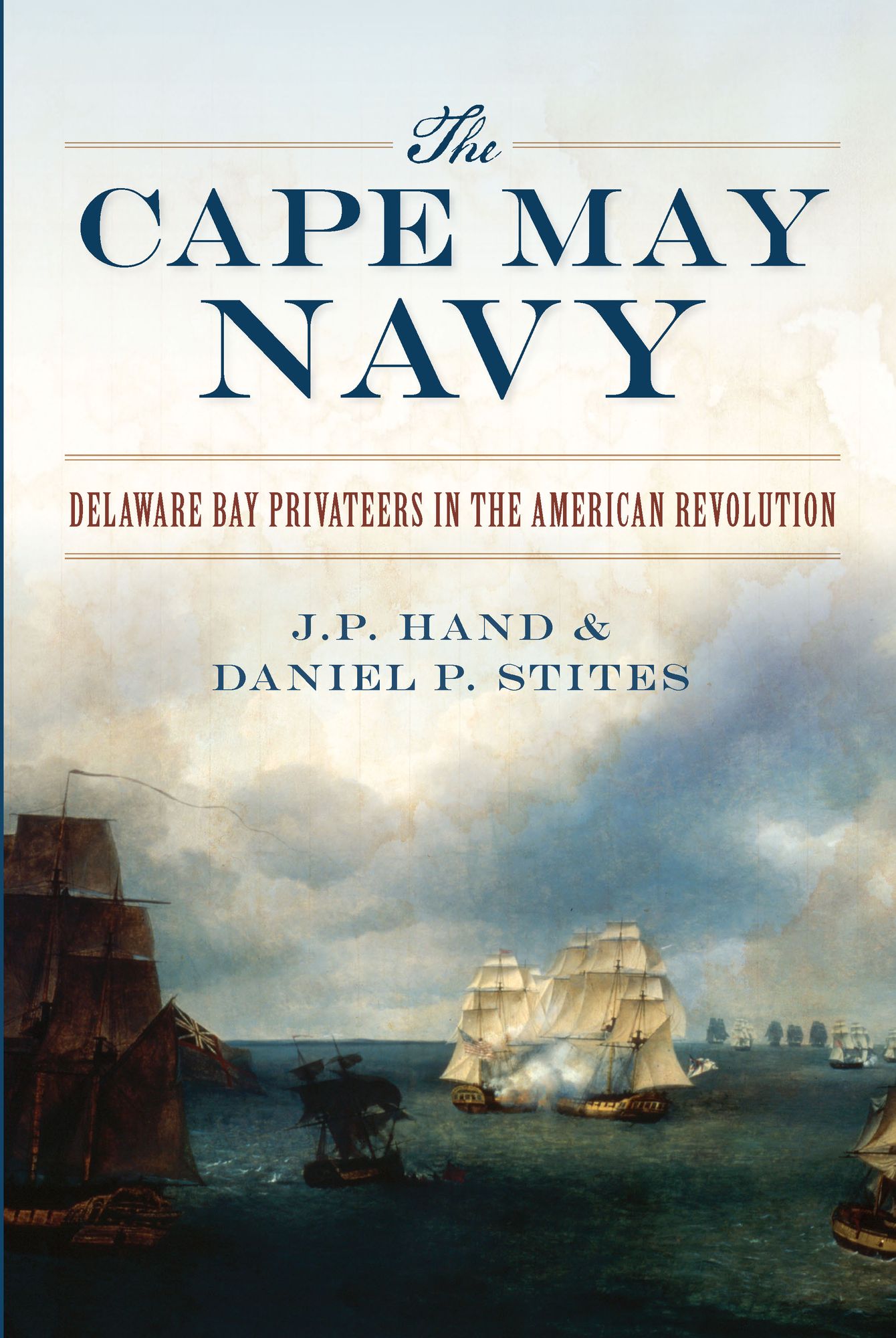 The Cape May Navy: Delaware Bay Privateers in the American Revolution