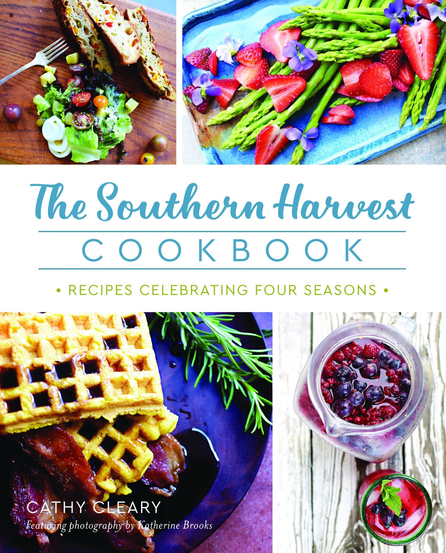 The Southern Harvest Cookbook: Recipes Celebrating Four Seasons