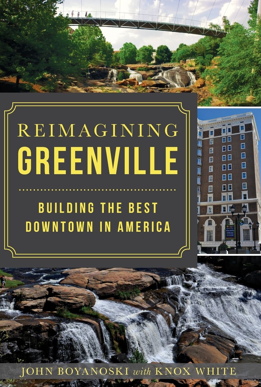 Reimagining Greenville: Building the Best Downtown in America