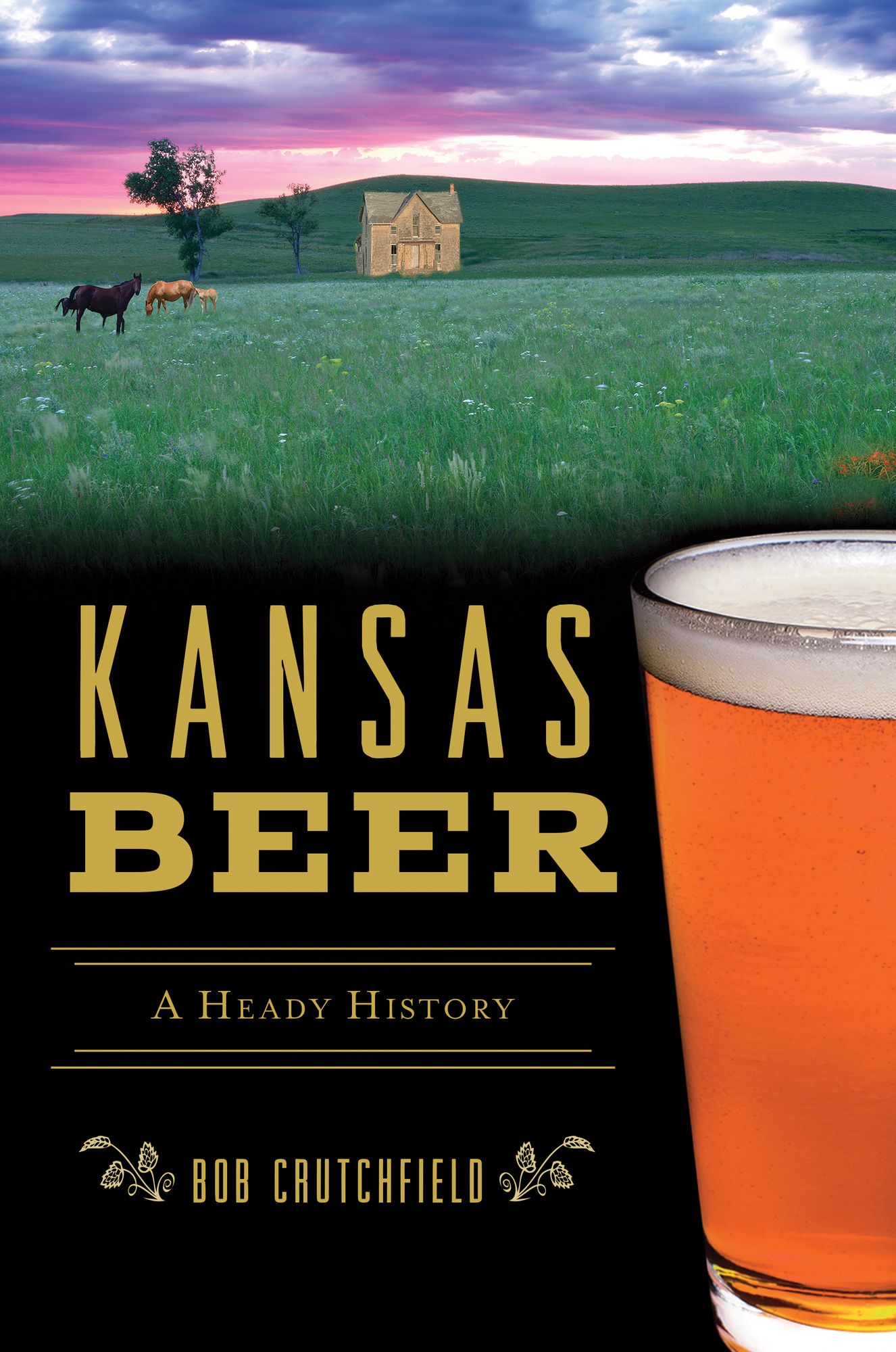 Kansas Beer: A Heady History