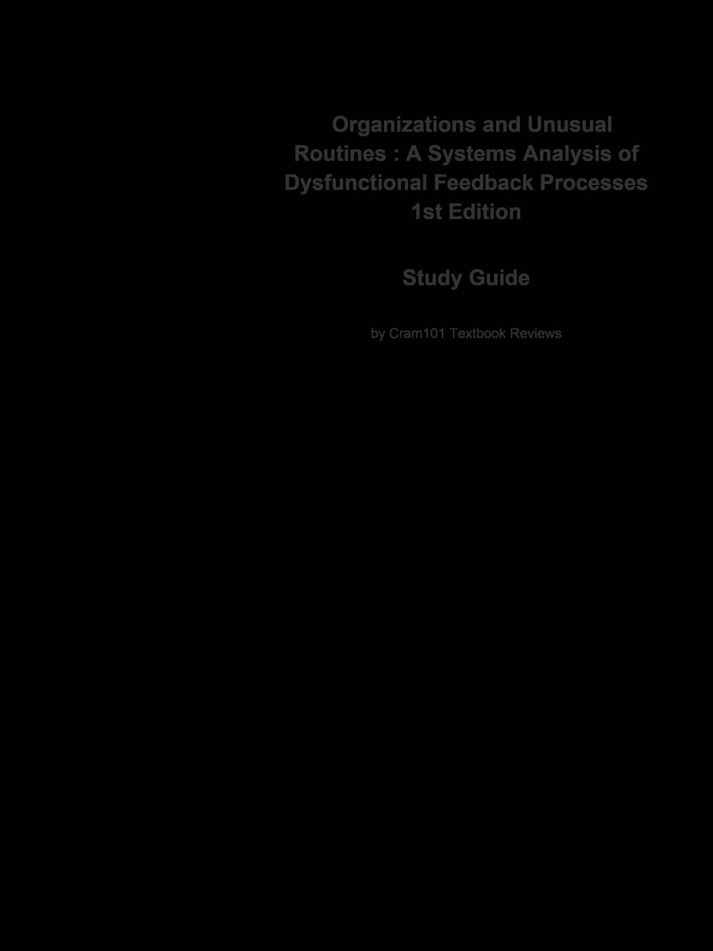 e-Study Guide for: Organizations and Unusual Routines : A Systems Analysis of Dysfunctional Feedback Processes by Ronald Rice, ISBN 9780521768641