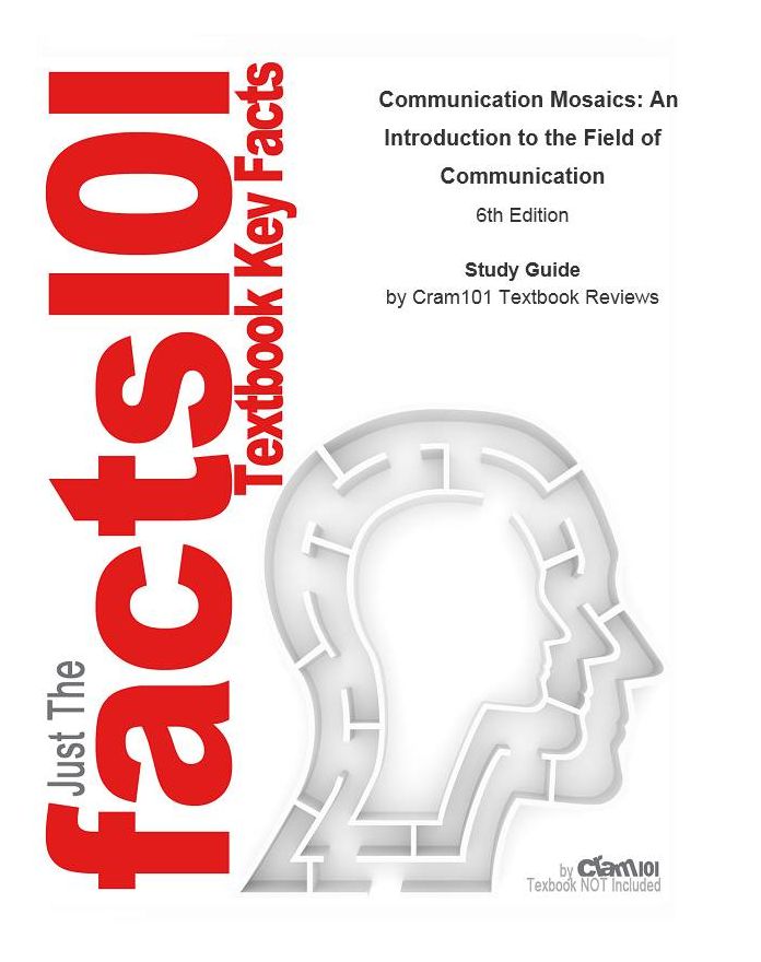 e-Study Guide for: Communication Mosaics: An Introduction to the Field of Communication by Julia T. Wood, ISBN 9780495794158