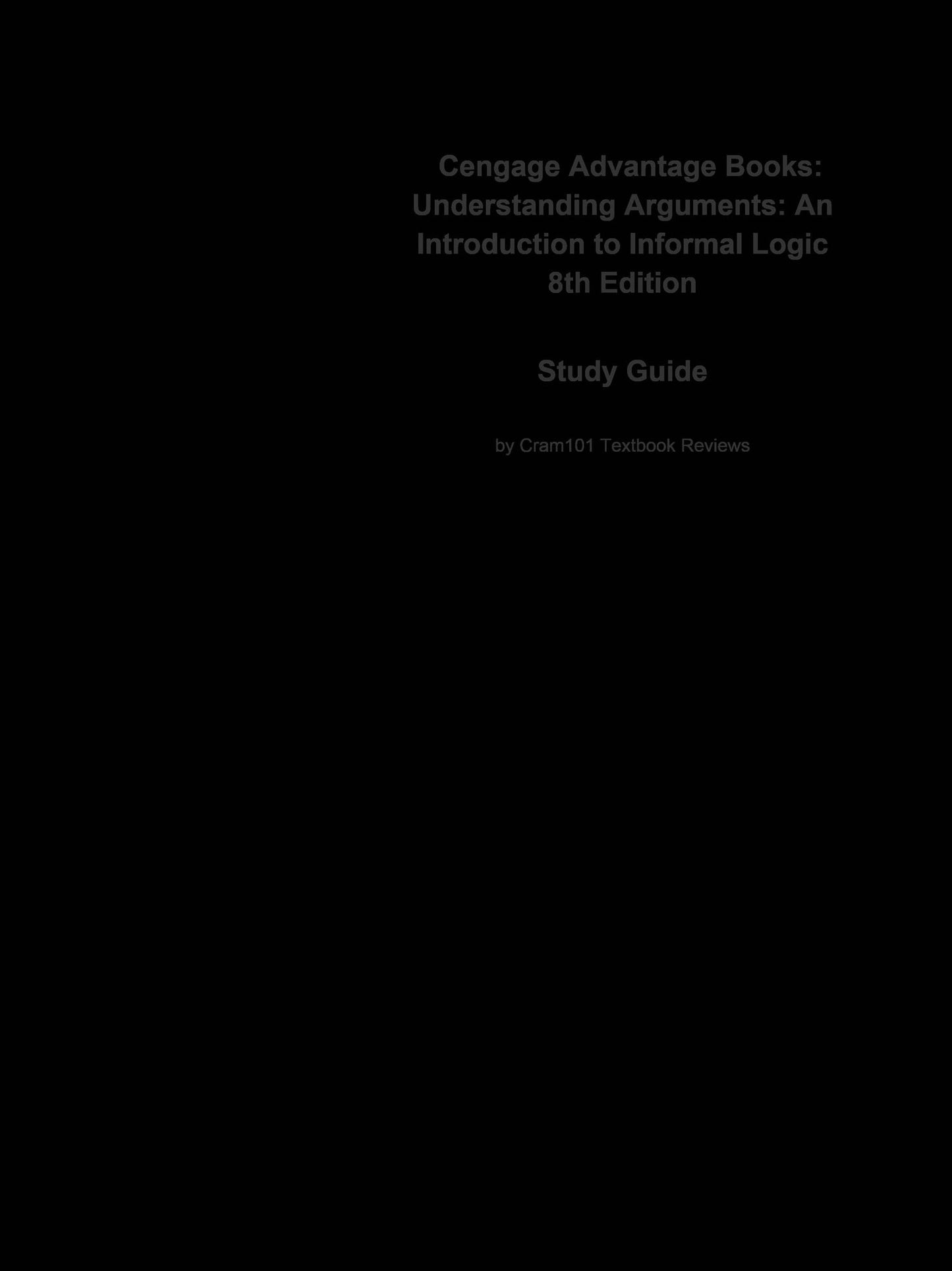 e-Study Guide for: Cengage Advantage Books: Understanding Arguments: An Introduction to Informal Logic by Walter Sinnott-Armstrong, ISBN 9780495603955