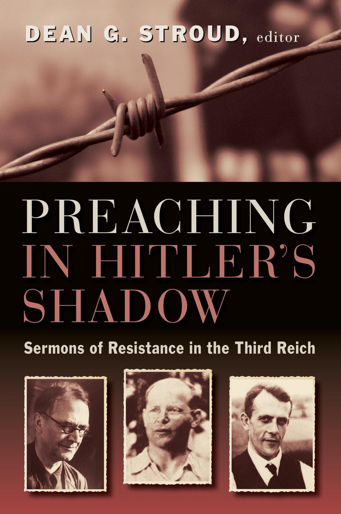 Preaching in Hitler's Shadow: Sermons of Resistance in the Third Reich