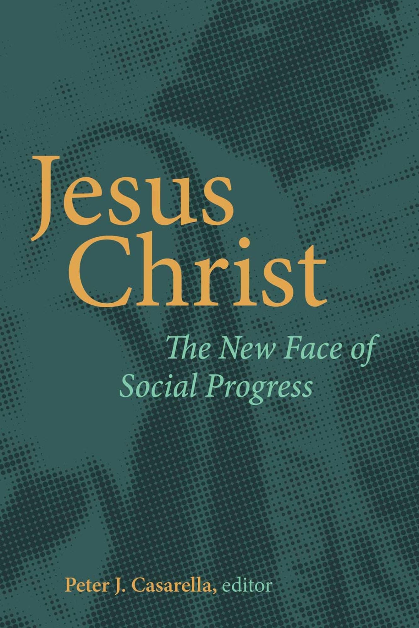 Jesus Christ: The New Face of Social Progress