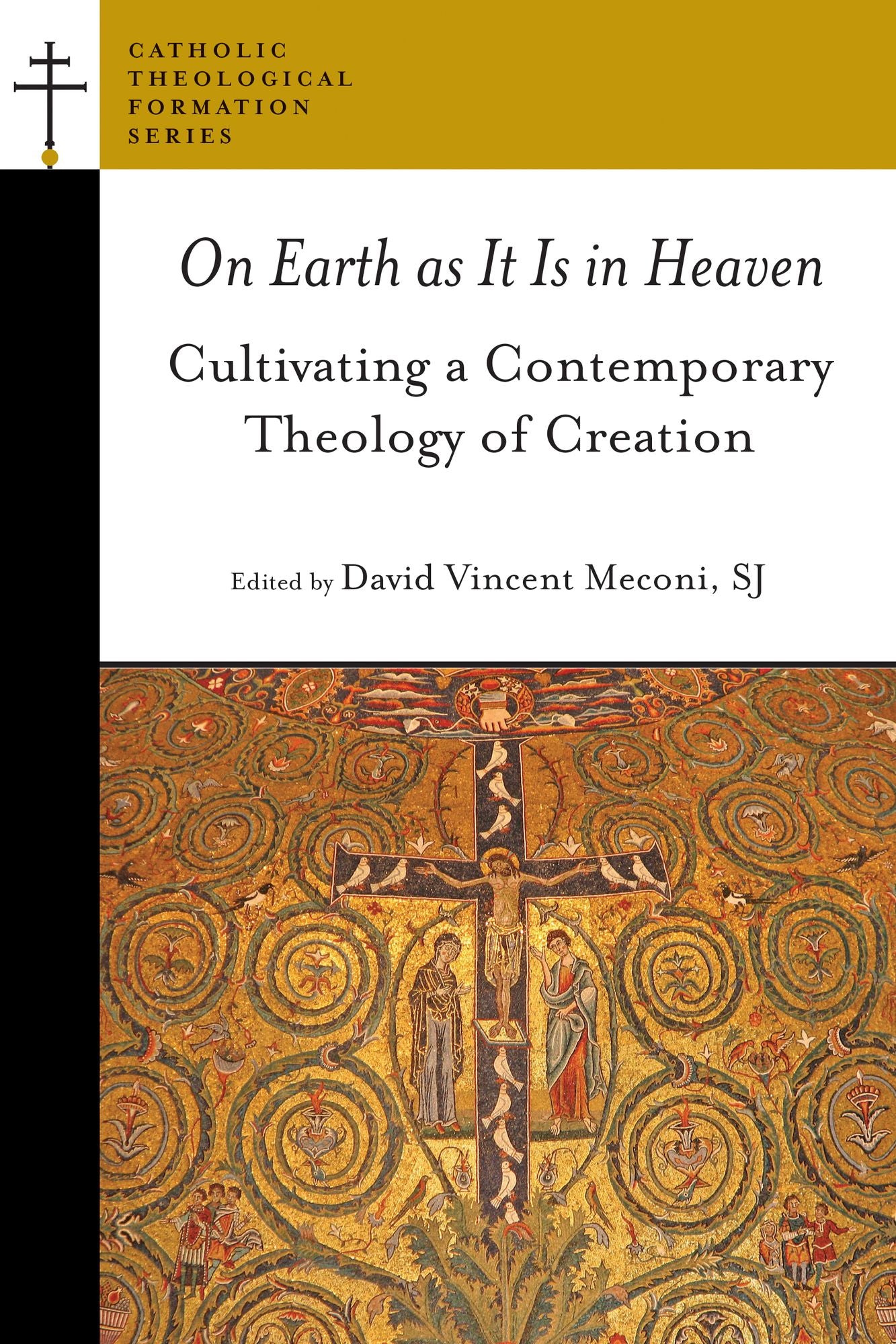 On Earth as It Is in Heaven: Cultivating a Contemporary Theology of Creation