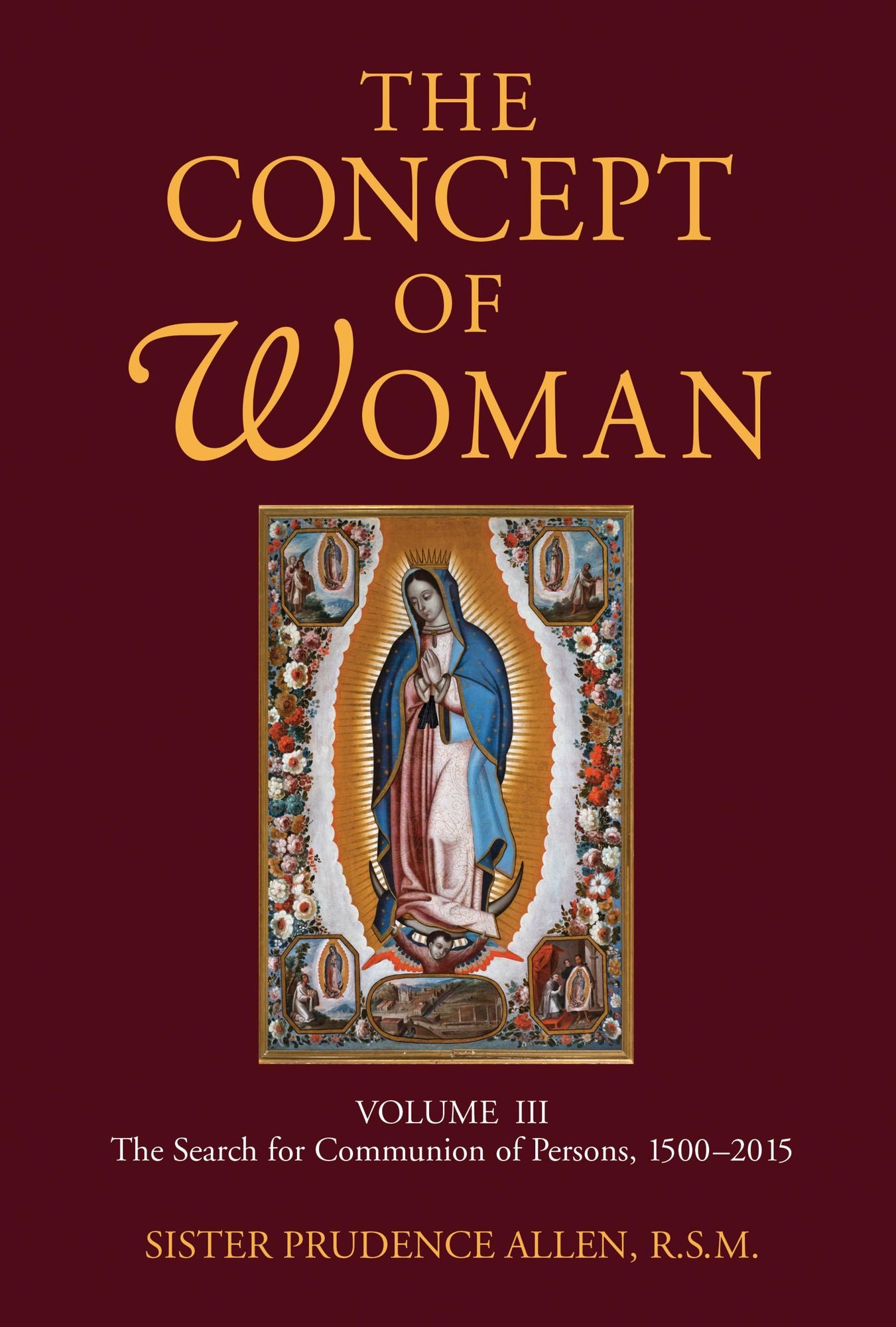 The Concept of Woman, Volume 3: The Search for Communion of Persons, 1500-2015