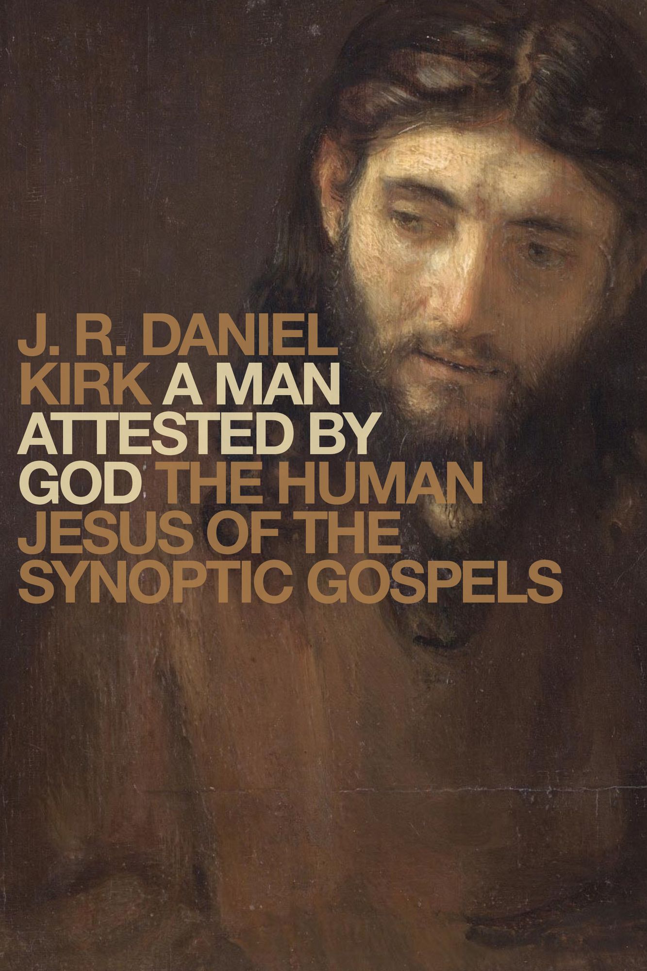 A Man Attested by God: The Human Jesus of the Synoptic Gospels