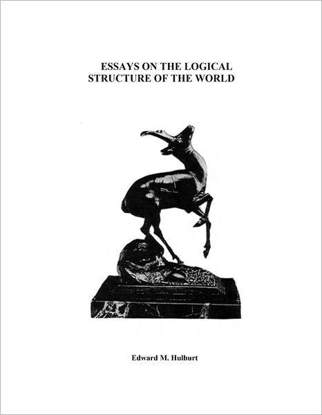 Essays on the Logical Structure of the World