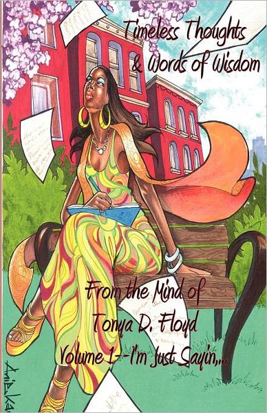 Timeless Thoughts & Words of Wisdom from the Mind of Tonya D. Floyd Volume 1