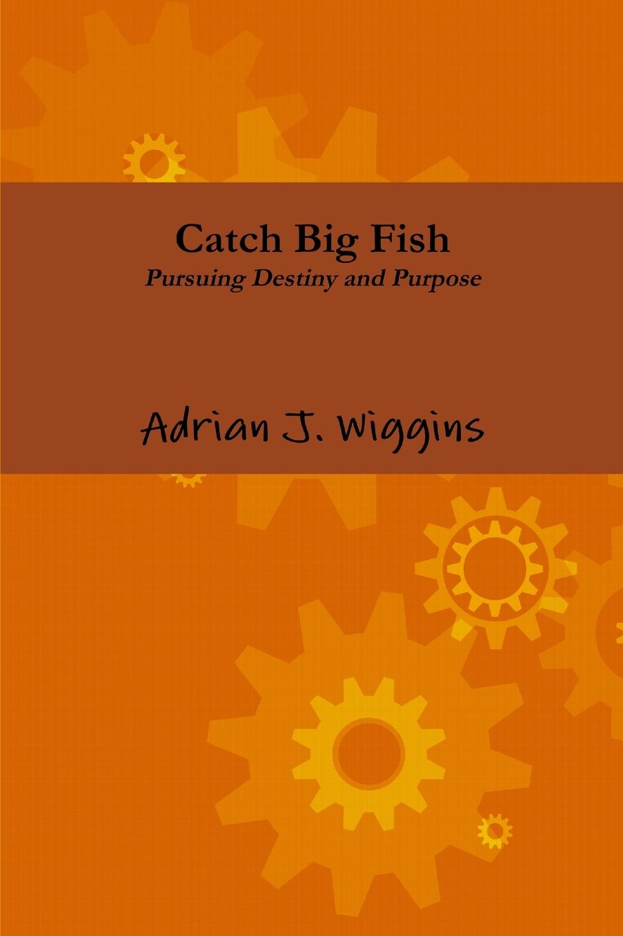 Catch Big Fish Pursuing Destiny and Purpose