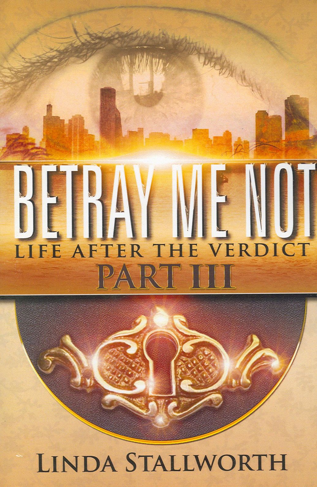 Betray Me Not Part III : Life after the Verdict