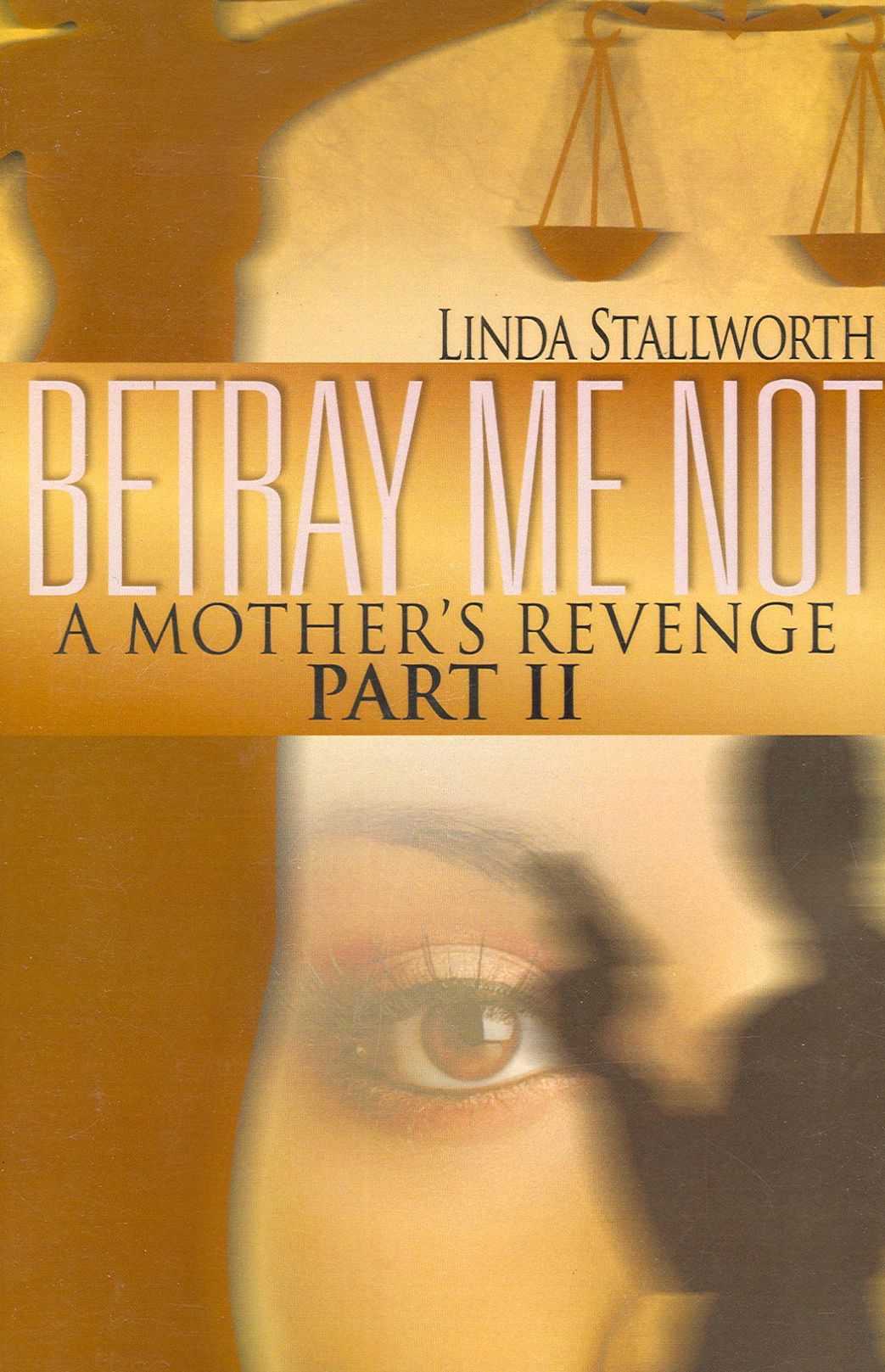 Betray Me Not Part II : A Mother's Revenge