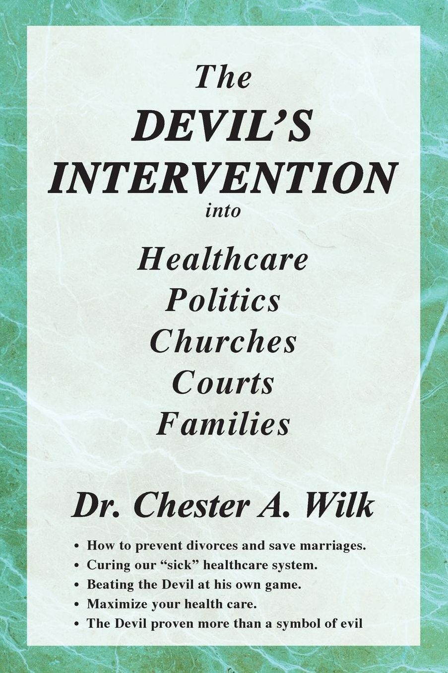 The Devil's Intervention Into Healthcare, Politics, Churches, Courts, Families