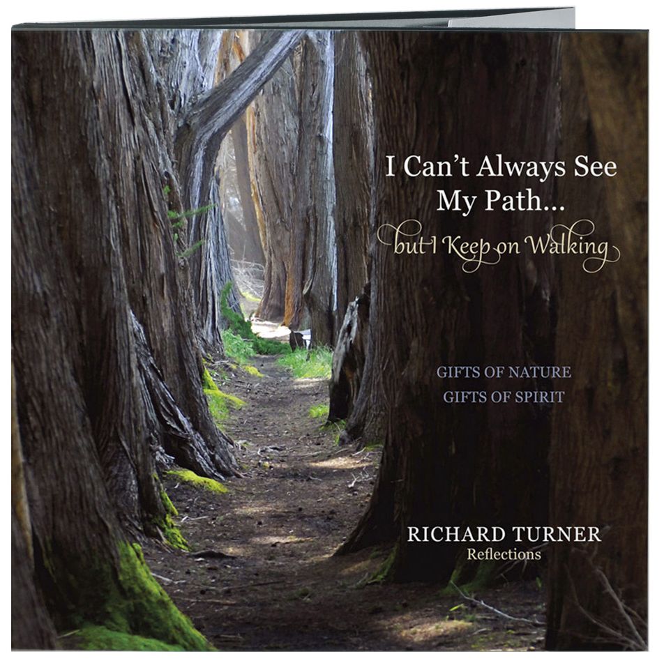 I Can't Always See My Path...But I Keep on Walking: Gifts of Nature, Gifts of Spirit