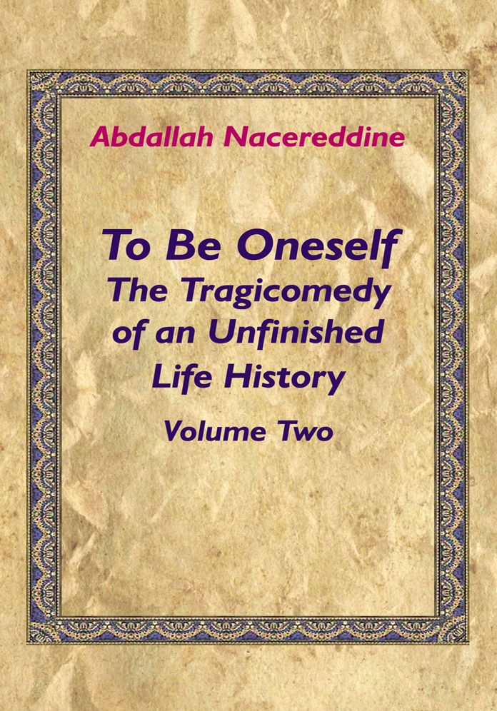 To Be Oneself: The Tragicomedy of an Unfinished Life History Volume 2