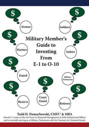 Military Member's Guide to Investing From E-1 to O-10