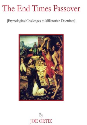 The End Times Passover: (Etymological Challenges to Millenarian Doctrines)