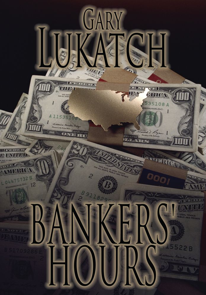BANKERS' HOURS: An Exciting Reminiscence of the 1970s When Men Were Men and Savings & Loans Were Solvent