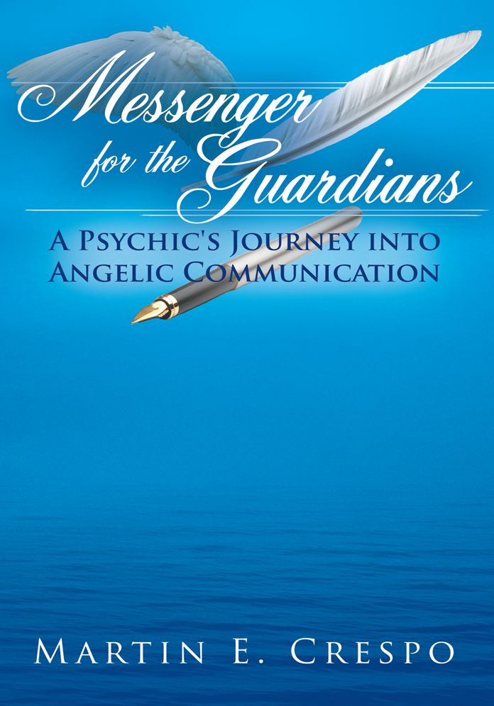 Messenger for the Guardians: A Psychic's Journey into Angelic Communication