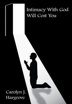 Intimacy With God Will Cost You