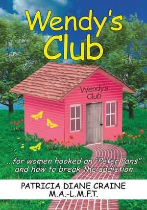 Wendy's Club: ...for women hooked on "Peter Pans" and how to break the addiction