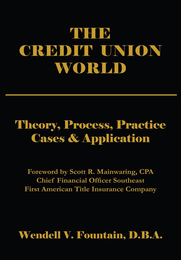 THE CREDIT UNION WORLD: Theory, Process, Practice--Cases & Application
