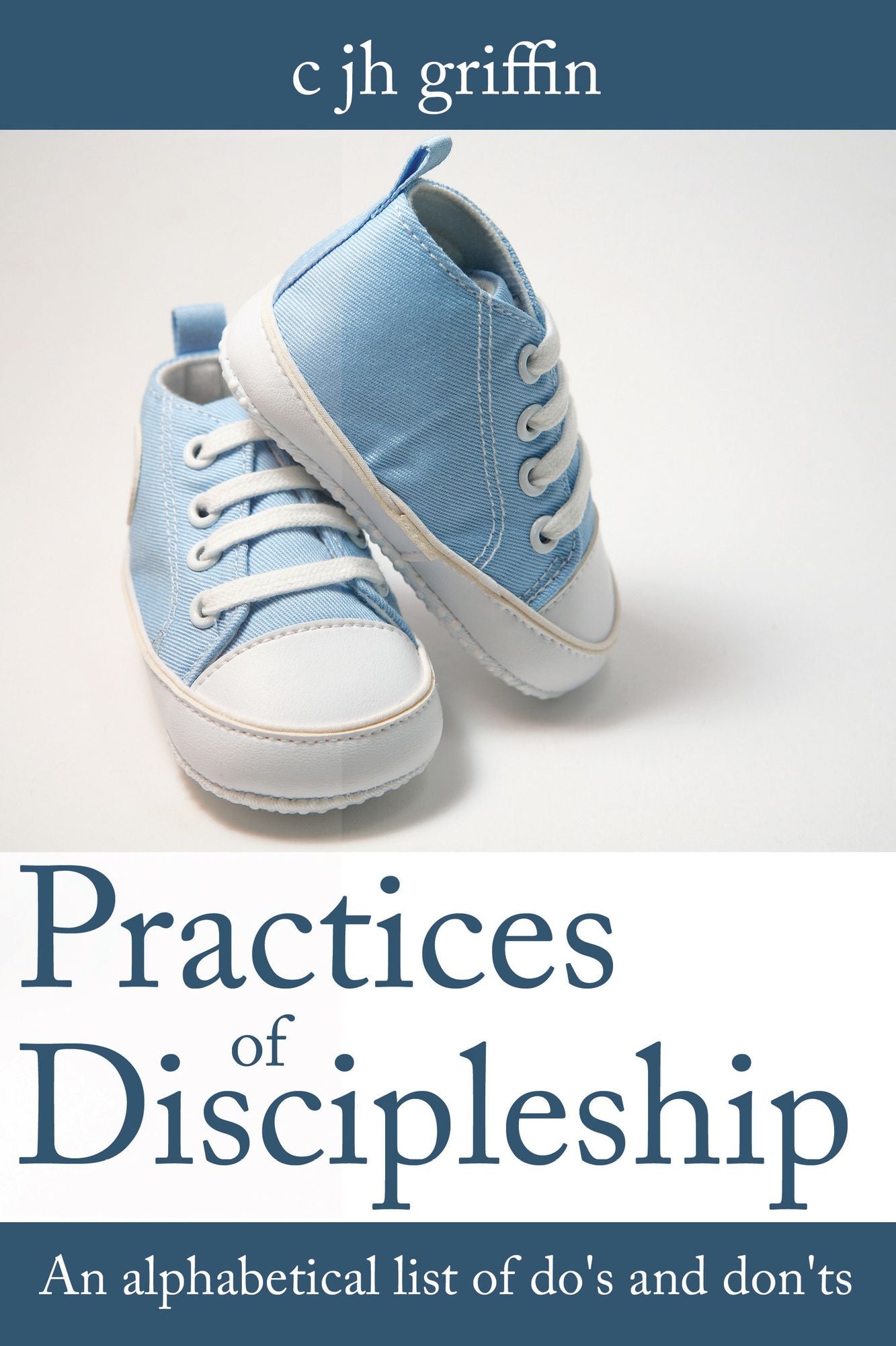 Practices of Discipleship: An alphabetical list of do's and don'ts