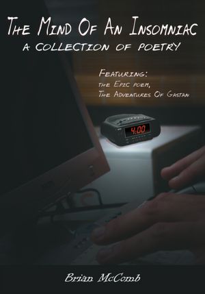 The Mind Of An Insomniac: A collection of poetry Featuring the Epic poem, The Adventures Of Gastan.