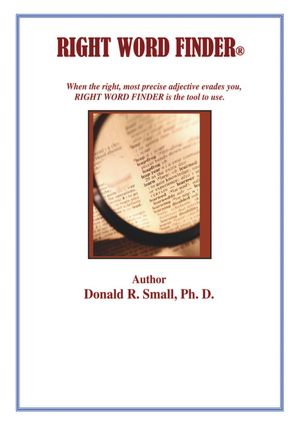 RIGHT WORD FINDER: When the right, most precise adjective evades you, this is the tool to use.