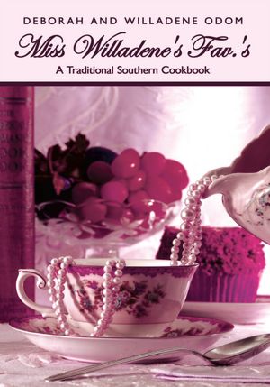 Miss Willadene's Fav.'s: A Traditional Southern Cookbook