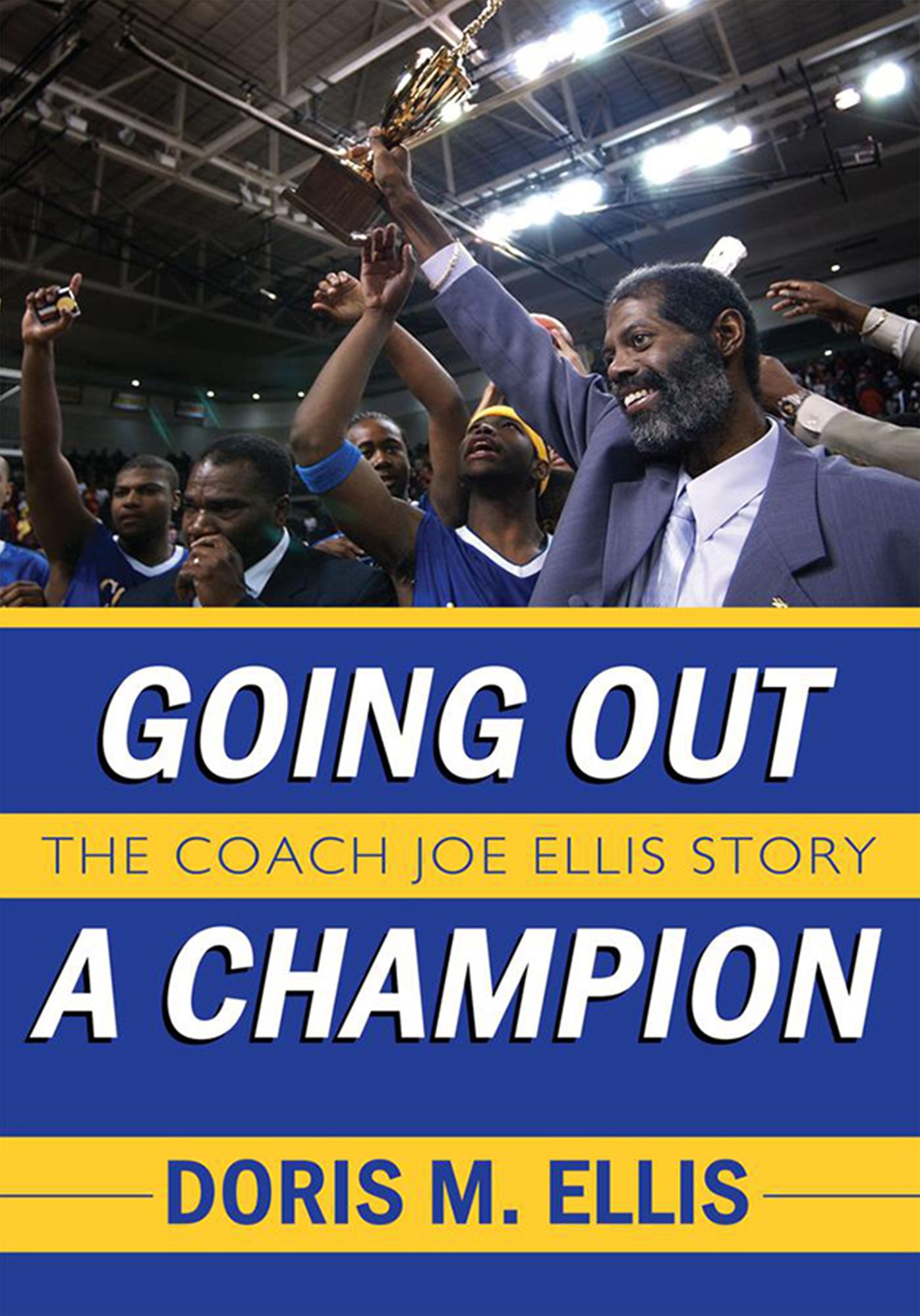Going Out a Champion: The Coach Joe Ellis Story