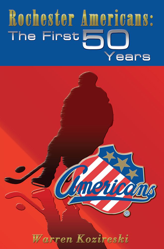 Rochester Americans: The First 50 Years