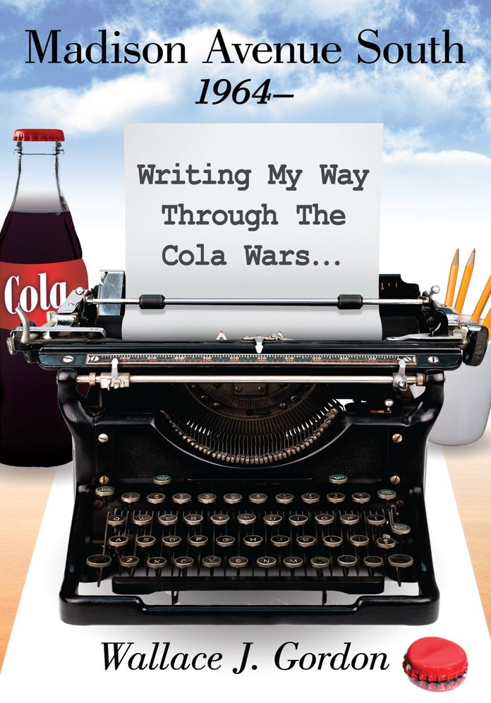 Madison Avenue South, 1964-: Writing My Way Through The Cola Wars...