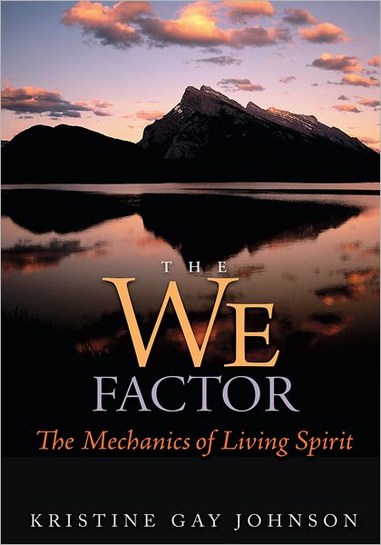 The We Factor: The Mechanics of Living Spirit