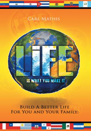 Life Is What You Make It: Build a Better Life for You and Your Family