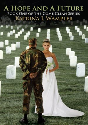 A Hope and A Future: Book One of the Come Clean Series