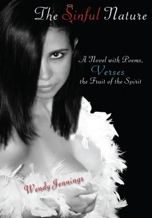 The Sinful Nature: A Novel with Poems, Verses the Fruit of the Spirit